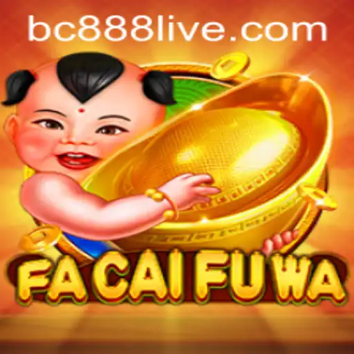 Discover the Excitement of FaCaiFuWa with BC888: An In-Depth Guide